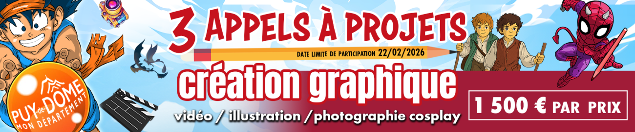 Bannière pour 3 appels à projets du Puy-de-Dôme (vidéo, illustration, photo cosplay) avec 1 500 € par prix. Personnages geek et logo du département en illustration